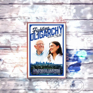 AOC & Bernie Sanders LA Fighting Oligarchy Poster