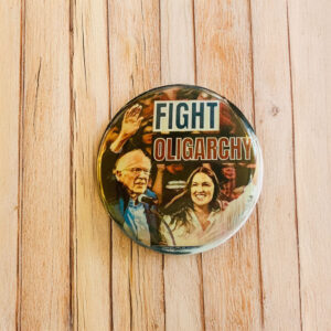 Fight Oligarchy Bernie and AOC button