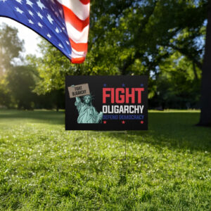 Fight Oligarchy Depend Democracy 2025 Yard Sign