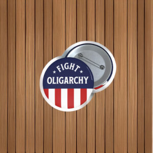 Fight Oligarchy USA Button