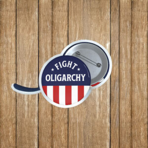 Fight Oligarchy USA Button