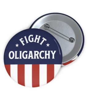 Fight Oligarchy USA Button