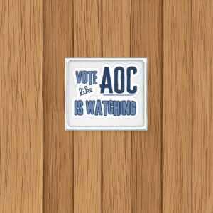 Fight Oligarchy and Vote Like AOC Is Watching Sticker