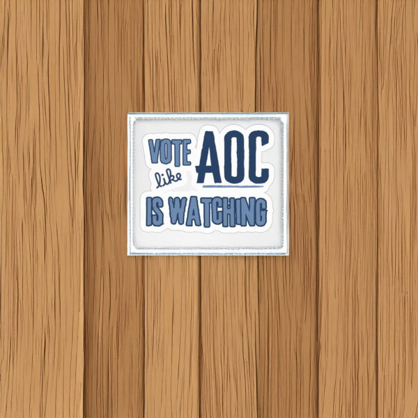 Fight Oligarchy and Vote Like AOC Is Watching Sticker