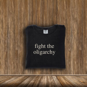 Fight the Oligarchy T-Shirt