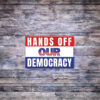 Hands Off Our Democracy Yard Sign