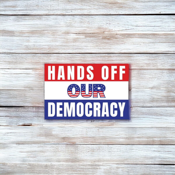 Hands Off Our Democracy Yard Sign