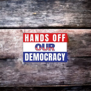 Hands Off Our Democracy Yard Sign