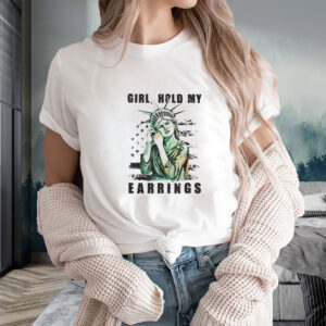 Girl Hold My Earrings T-Shirt