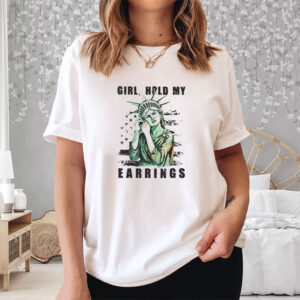 Girl Hold My Earrings T-Shirt