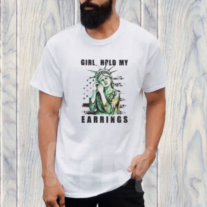 Girl Hold My Earrings T-Shirt