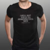 I Will Not Yield to Disrespectful Men T-Shirt