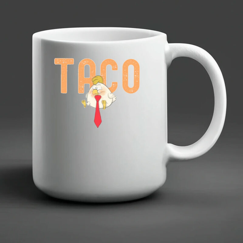 TACO Chicken Mug, Trump Always Chickens Out Mug