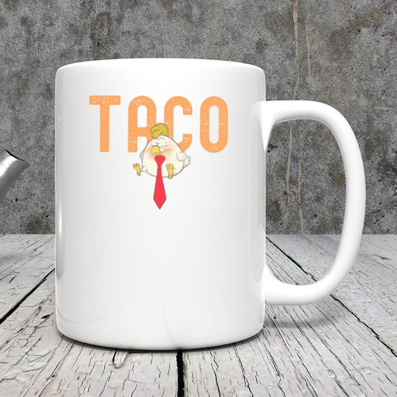 TACO Chicken Mug, Trump Always Chickens Out Mug